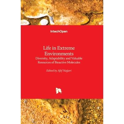 Life in Extreme Environments - Diversity, Adaptability and Valuable Resources of Bioactive Molecules