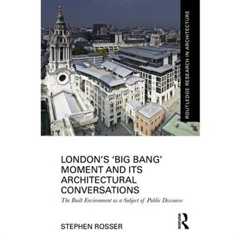 London's 'Big Bang' Moment and Its Architectural Conversations