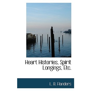 Heart Histories, Spirit Longings, Etc.