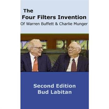 The Four Filters Invention of Warren Buffett and Charlie Munger ( Second Edition )