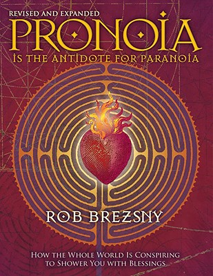 Pronoia Is the Antidote for Paranoia
