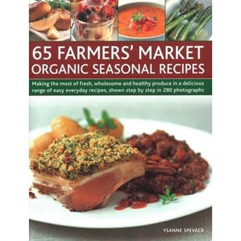 65 Farmers’ Market Organic Seasonal Recipes