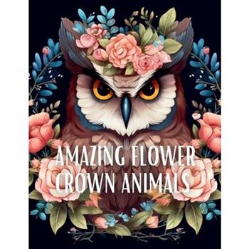 Amazing Flower Crown Animals Coloring Book