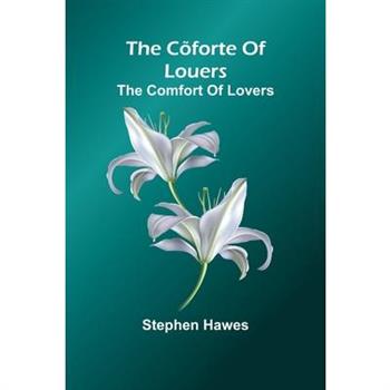 The C forte Of Louers; The Comfort Of Lovers