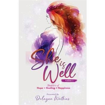 She Is Well Volume 2 Stories of Hope, Healing and Happiness