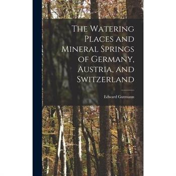 The Watering Places and Mineral Springs of Germany, Austria, and Switzerland