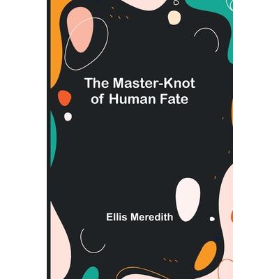 The Master-Knot of Human Fate