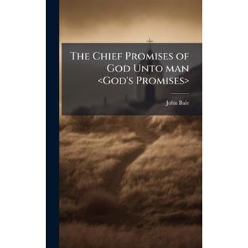 The Chief Promises of God Unto man