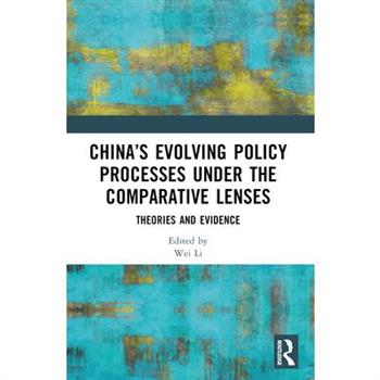China's Evolving Policy Processes under the Comparative Lenses China's Evolving Policy Processes under the Comparative Lenses
