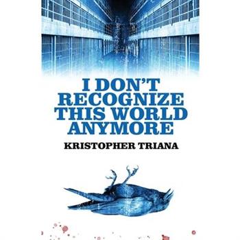 I Don’t Recognize This World Anymore