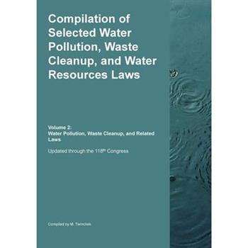 Compilation of Selected Water Pollution, Waste Cleanup, and Water Resources Laws Vol. 2