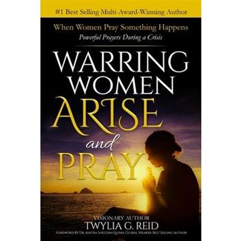 Warring Women Arise and PrayWhen Women Pray Something Happens (Powerful Prayers During Tim