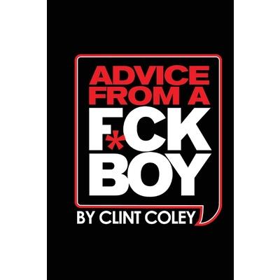 Advice from a F*ck Boy