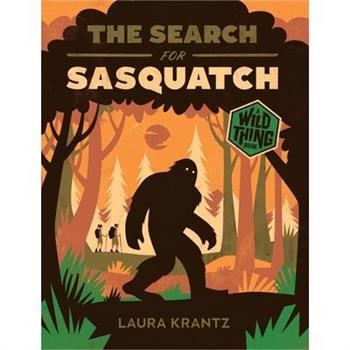 The Search for Sasquatch (a Wild Thing Book)