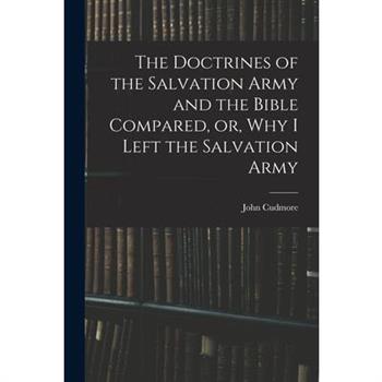 The Doctrines of the Salvation Army and the Bible Compared, or, Why I Left the Salvation Army
