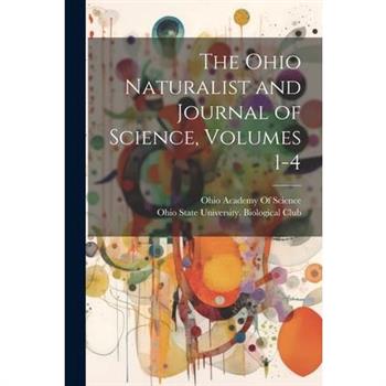 The Ohio Naturalist and Journal of Science, Volumes 1-4