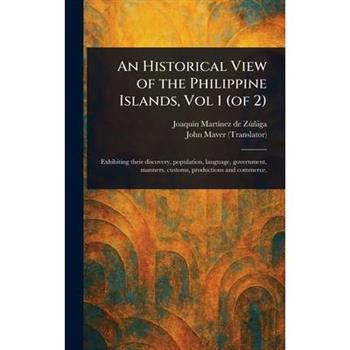 An Historical View of the Philippine Islands, Vol 1 (of 2)
