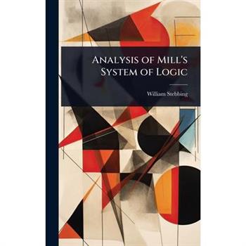 Analysis of Mill’s System of Logic