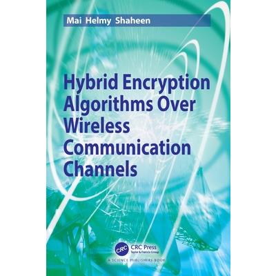Hybrid Encryption Algorithms over Wireless Communication Channels