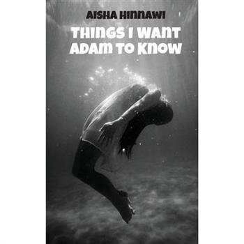 Things I want Adam to know