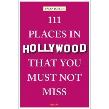 111 Places in Hollywood That You Must Not Miss