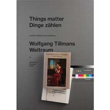 Wolfgang Tillmans: Things Matter