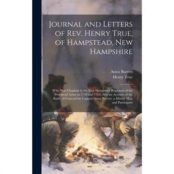 Journal and Letters of Rev. Henry True, of Hampstead, New Hampshire