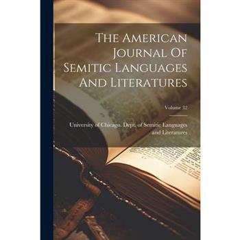 The American Journal Of Semitic Languages And Literatures; Volume 32