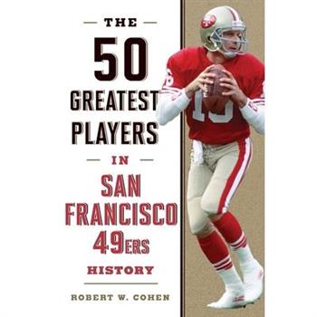 The 50 Greatest Players in San Francisco 49ers History