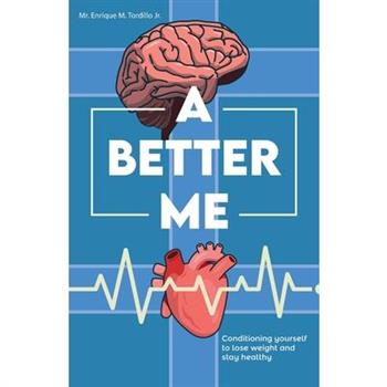 A Better Me, Conditioning yourself to lose weight and stay healthy