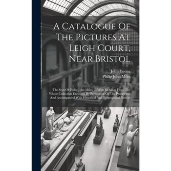 A Catalogue Of The Pictures At Leigh Court, Near Bristol