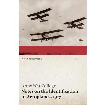Notes on the Identification of Aeroplanes, 1917 (WWI Centenary Series)