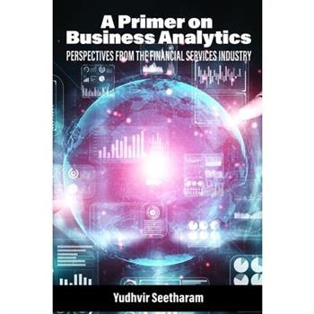 A Primer on Business Analytics