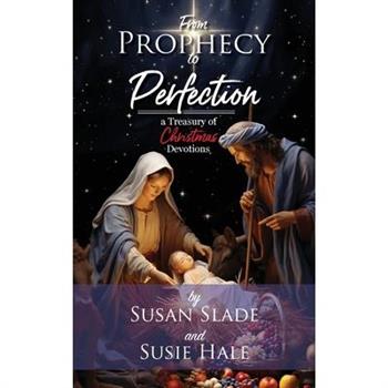 From Prophecy to Perfection