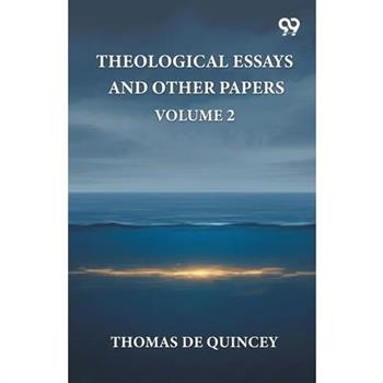 Theological Essays And Other Papers