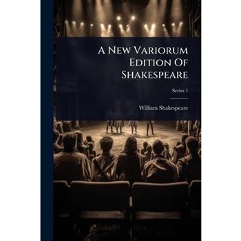 A New Variorum Edition Of Shakespeare