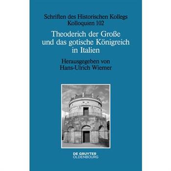 Theoderich Der Gro?e Und Das Gotische K繹nigreich in Italien
