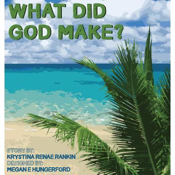 What Did God Make?