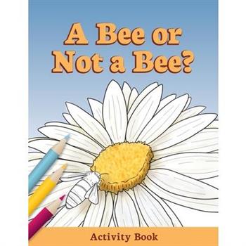 A Bee or Not a Bee?