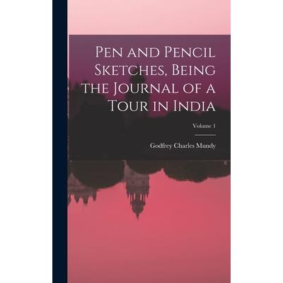 Pen and Pencil Sketches, Being the Journal of a Tour in India; Volume 1