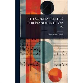 4th Sonata (keltic) For Pianoforte. Op. 59