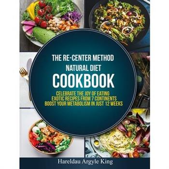 The Re-Center Method Natural Diet Cookbook