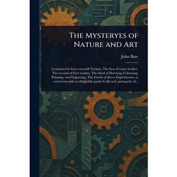 The Mysteryes of Nature and Art