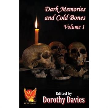 Dark Memories and Cold Bones - Volume 1