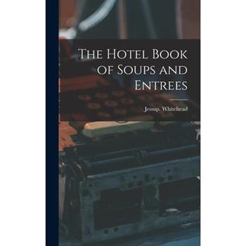 The Hotel Book of Soups and Entrees
