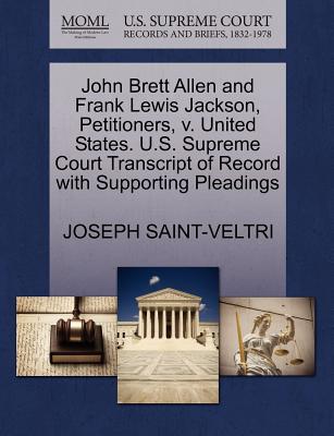 John Brett Allen and Frank Lewis Jackson, Petitioners, V. United States. U.S. Supreme Court Transcript of Record with Supporting Pleadings
