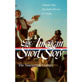 The American Short Story: The Nineteenth Century, Volume 1 (Loa #394)