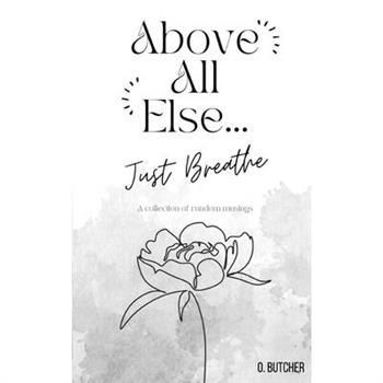Above All Else.. Just Breathe
