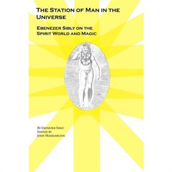 The Station of Man in the Universe, Ebenezer Sibly on the Spirit World and Magic