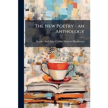 The New Poetry - an Anthology